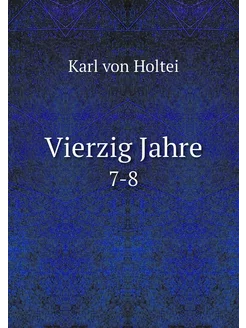 Vierzig Jahre. 7-8