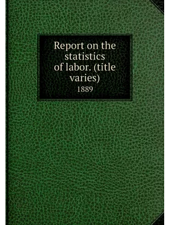 Report on the statistics of labor. (t