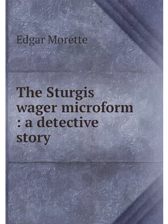 The Sturgis wager microform a detec