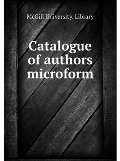 Catalogue of authors microform