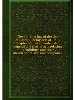 The building law of the city of Bosto