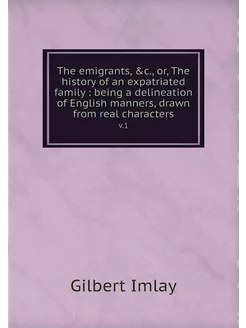 The emigrants, &c, or, The history o