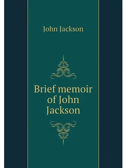 Brief memoir of John Jackson