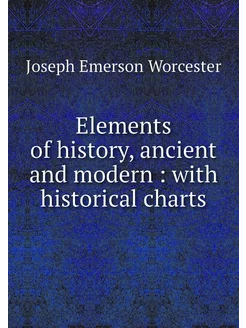 Elements of history, ancient and mode