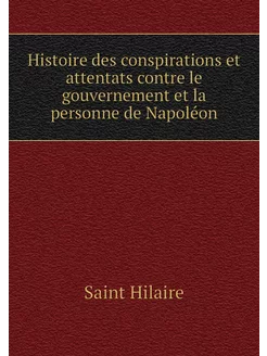 Histoire des conspirations et attenta