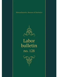 Labor bulletin. no. 128