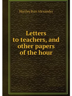 Letters to teachers, and other papers