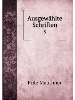 Ausgewählte Schriften. 5