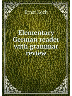 Elementary German reader with grammar