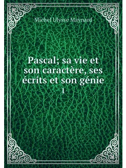 Pascal sa vie et son caractère, ses