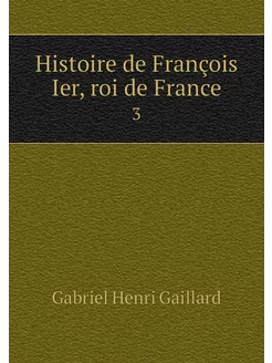 Histoire de François Ier, roi de Fran