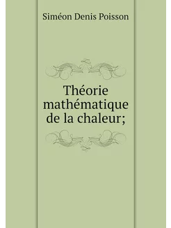 Théorie mathématique de la chaleur