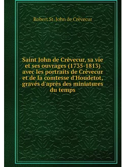 Saint John de Crèvecur, sa vie et ses