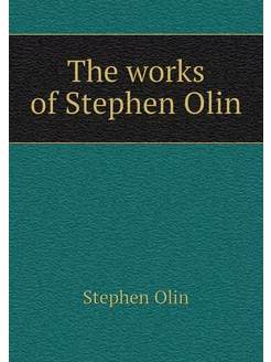 The works of Stephen Olin