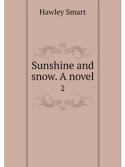 Sunshine and snow. A novel. 2