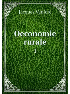 Oeconomie rurale. 1