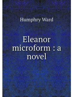 Eleanor microform a novel