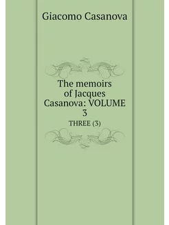 The memoirs of Jacques Casanova VOLU