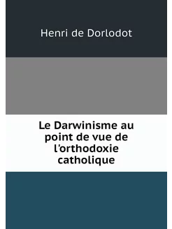 Le Darwinisme au point de vue de l'or