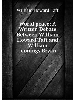 World peace A Written Debate Between