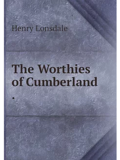 The Worthies of Cumberland