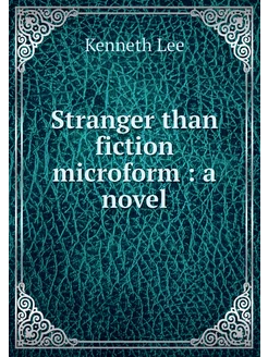 Stranger than fiction microform a n