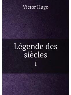 Légende des siècles. 1