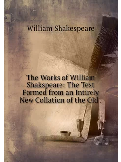 The Works of William Shakspeare The