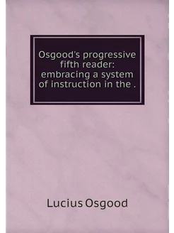 Osgood's progressive fifth reader em