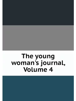 The young woman's journal, Volume 4