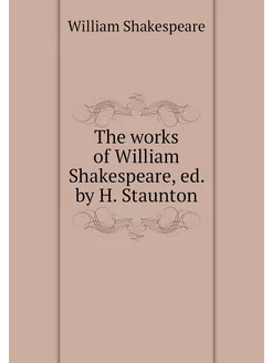 The works of William Shakespeare, ed