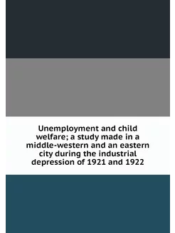 Unemployment and child welfare a stu