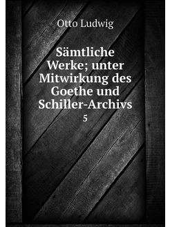 Sämtliche Werke unter Mitwirkung des