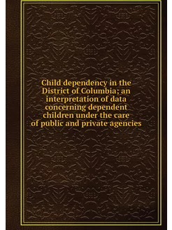 Child dependency in the District of C