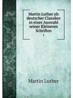 Martin Luther als deutscher Classiker