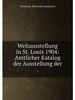 Weltausstellung in St. Louis 1904 Amtlicher Katalog