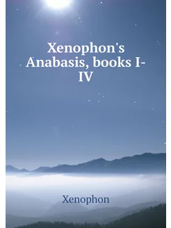 Xenophon's Anabasis, books I-IV