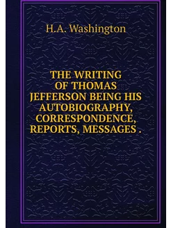 THE WRITING OF THOMAS JEFFERSON BEING