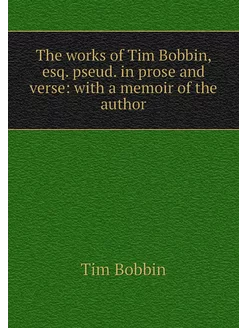 The works of Tim Bobbin, esq. pseud