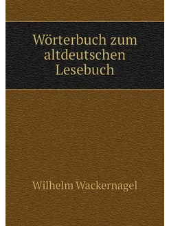 Wörterbuch zum altdeutschen Lesebuch