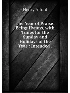 The Year of Praise Being Hymns, with