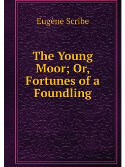 The Young Moor Or, Fortunes of a Fou