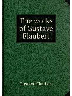 The works of Gustave Flaubert