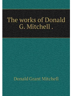 The works of Donald G. Mitchell