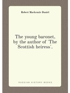 The young baronet, by the author of '