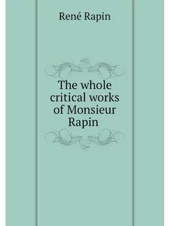 The whole critical works of Monsieur