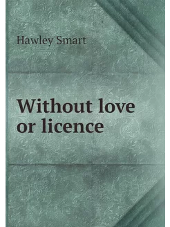 Without love or licence