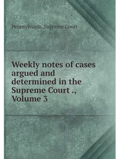 Weekly notes of cases argued and dete