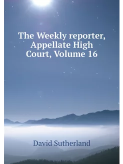 The Weekly reporter, Appellate High C