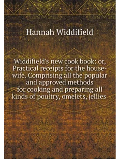 Widdifield's new cook book or, Pract